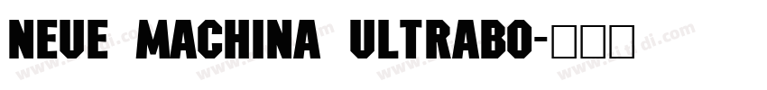 Neue Machina Ultrabo字体转换